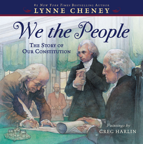 We the People (The Story of Our Constitution) by Lynne Cheney, Greg Harlin, 9781442444225
