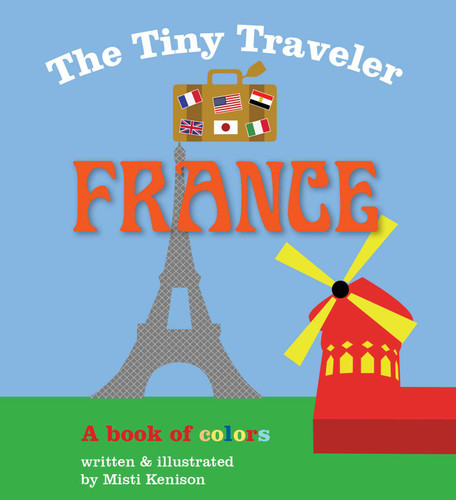 The Tiny Traveler: France (A Book of Colors) by Misti Kenison, 9781629146096