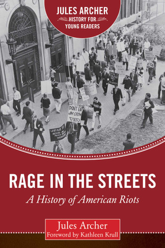 Rage in the Streets (A History of American Riots) by Jules Archer, Kathleen Krull, 9781634501866