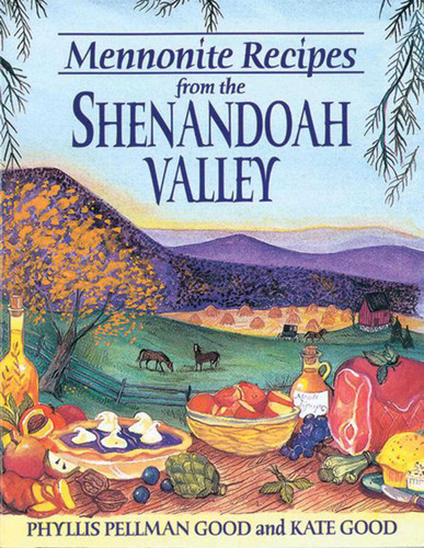 Mennonite Recipes from the Shenandoah Valley by Phyllis Good, 9781561482337