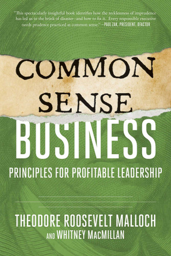 Common-Sense Business (Principles for Profitable Leadership) by Theodore Roosevelt Malloch, Whitney MacMillan, 9781510729810