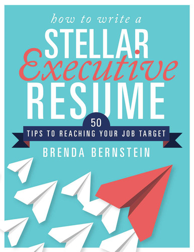 How to Write a Stellar Executive Resume (50 Tips to Reaching Your Job Target) by Brenda Bernstein, 9781510729292 How to Write a Stellar Executive Resume (50 Tips to Reaching Your Job Target) by Brenda Bernstein, 9781510729292