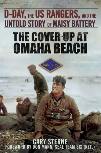 The Cover-Up at Omaha Beach (D-Day, the US Rangers, and the Untold Story of Maisy Battery) - 9781629143279 by Gary Sterne, 9781629143279