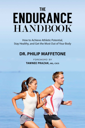 The Endurance Handbook (How to Achieve Athletic Potential, Stay Healthy, and Get the Most Out of Your Body) by Philip Maffetone, Tawnee Prazak, 9781632204981
