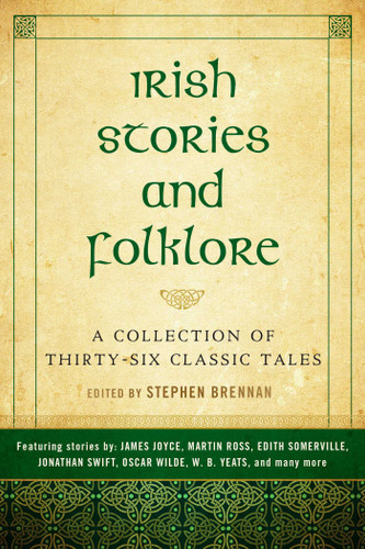 Irish Stories and Folklore (A Collection of Thirty-Six Classic Tales) - 9781634501064 by Stephen Brennan, 9781634501064