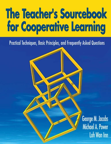 The Teacher's Sourcebook for Cooperative Learning (Practical Techniques, Basic Principles, and Frequently Asked Questions) by George M. Jacobs, Michael A Power, Loh Wan Inn, 9781634503686