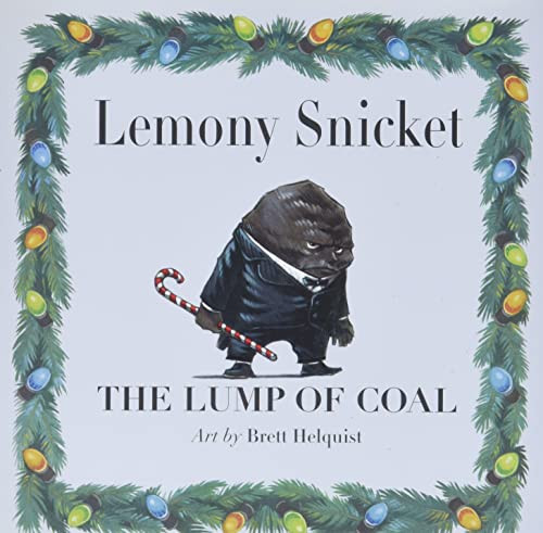 The Lump of Coal (A Christmas Holiday Book for Kids) by Lemony Snicket, Brett Helquist, 9780061574283