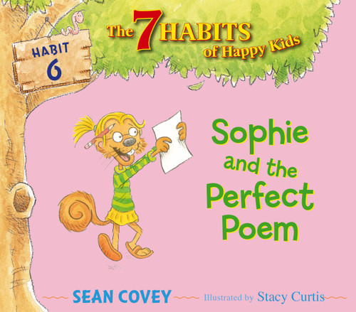 Sophie and the Perfect Poem (Habit 6) by Sean Covey, Stacy Curtis, 9781442476516 Sophie and the Perfect Poem (Habit 6) by Sean Covey, Stacy Curtis, 9781442476516