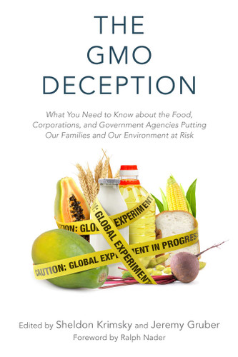 The GMO Deception - 9781628736601 by Sheldon Krimsky, Jeremy Gruber, Ralph Nader, 9781628736601