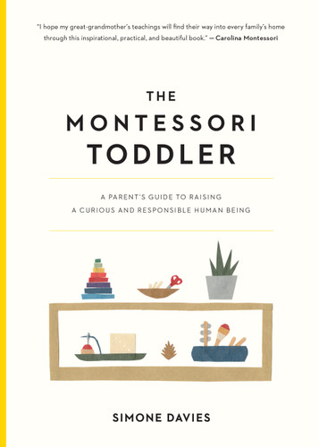 The Montessori Toddler (A Parent's Guide to Raising a Curious and Responsible Human Being) by Simone Davies, Hiyoko Imai, 9781523506897