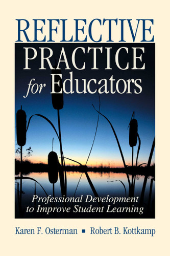 Reflective Practice for Educators (Professional Development to Improve Student Learning) by Karen F. Osterman, Robert B. Kottkamp, 9781632205681