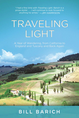 Traveling Light (A Year of Wandering, from California to England and Tuscany and Back Again) - 9781629144238 by Bill Barich, 9781629144238