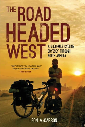 The Road Headed West (A 6,000-Mile Cycling Odyssey through North America) by Leon McCarron, 9781632206442