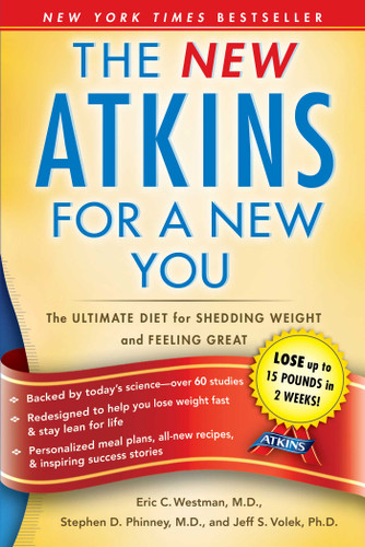 The New Atkins for a New You (The Ultimate Diet for Shedding Weight and Feeling Great) by Dr. Eric C. Westman, Dr. Stephen D. Phinney, Dr. Jeff S. Volek, 9781439190272