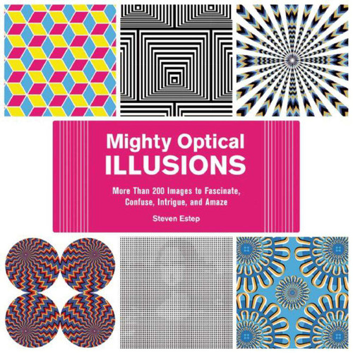 Mighty Optical Illusions (More Than 200 Images to Fascinate, Confuse, Intrigue, and Amaze) by Steven Estep, 9781632205858