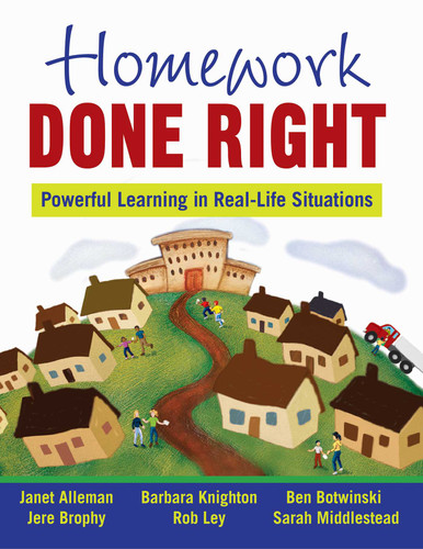 Homework Done Right (Powerful Learning in Real-Life Situations) by Janet Alleman, Jere Brophy, Ben Botwinski, Barbara Knighton, Rob Ley, 9781629145600