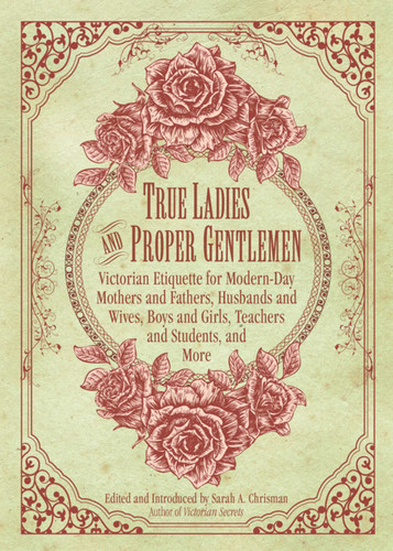 True Ladies and Proper Gentlemen by Sarah A. Chrisman, 9781632205827 True Ladies and Proper Gentlemen by Sarah A. Chrisman, 9781632205827