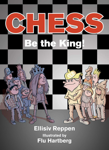 Chess (Be the King!) by Ellisiv Reppen, Flu Hartberg, 9781634501606
