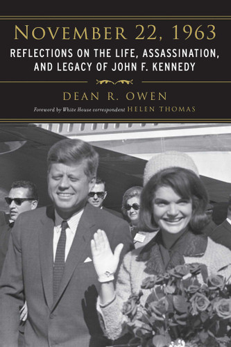 November 22, 1963 (Reflections on the Life, Assassination, and Legacy of John F. Kennedy) - 9781626360341 by Dean R. Owen, 9781626360341