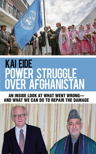 Power Struggle Over Afghanistan (An Inside Look at What Went Wrong--and What We Can Do to Repair the Damage) by Kai Eide, 9781616084646