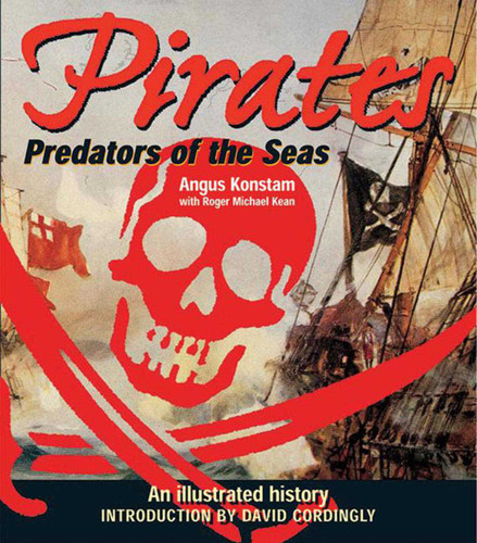 Pirates: Predators of the Sea (An Illustrated History) - 9781616082703 by Angus Konstam, Roger Michael Kean, David Cordingly, 9781616082703
