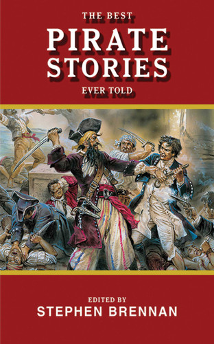 The Best Pirate Stories Ever Told by Stephen Brennan, 9781616082185