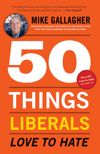 50 Things Liberals Love to Hate by Mike Gallagher, 9781451679267