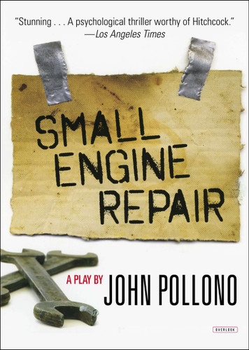 Small Engine Repair (A Play) by John Pollono, 9781468309515 Small Engine Repair (A Play) by John Pollono, 9781468309515