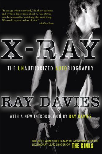X-Ray: The Unauthorized Autobiography (A Speculative Memoir of The Kinks and the Death of the Sixties) by Ray Davies, 9781585679393