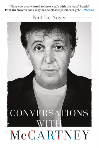Conversations with McCartney (Paul McCartney on Fame, Family, and the Beatles) by Paul Du Noyer, 9781468315684