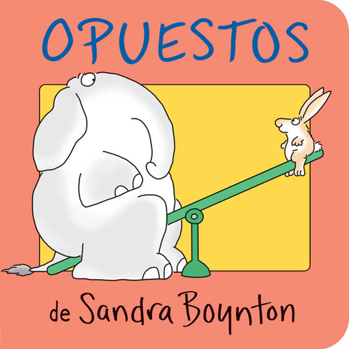 Opuestos (Opposites) (Spanish Edition) by Sandra Boynton, Sandra Boynton, 9780689869785