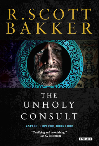 The Unholy Consult (The Aspect-Emperor: Book Four) - 9781468316940 by R. Scott Bakker, 9781468316940