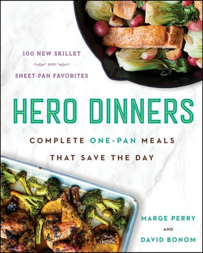 Hero Dinners (Complete One-Pan Meals That Save the Day) by Marge Perry, David Bonom, 9780062856067
