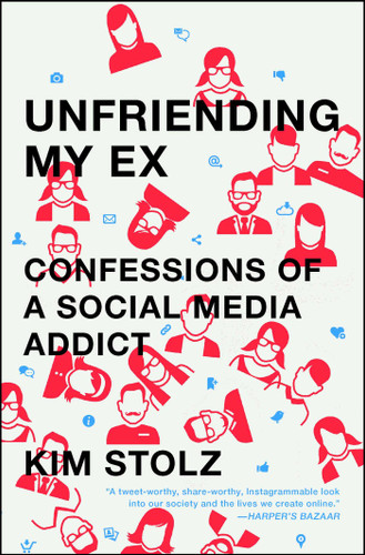 Unfriending My Ex (Confessions of a Social Media Addict) by Kim Stolz, 9781476761817