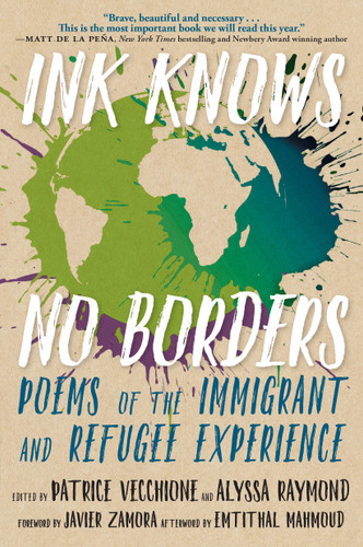 Ink Knows No Borders (Poems of the Immigrant and Refugee Experience) by Patrice Vecchione, Alyssa Raymond, 9781609809072