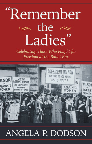 Remember the Ladies (Celebrating Those Who Fought for Freedom at the Ballot Box) - 9781455570942 by Angela P. Dodson, 9781455570942