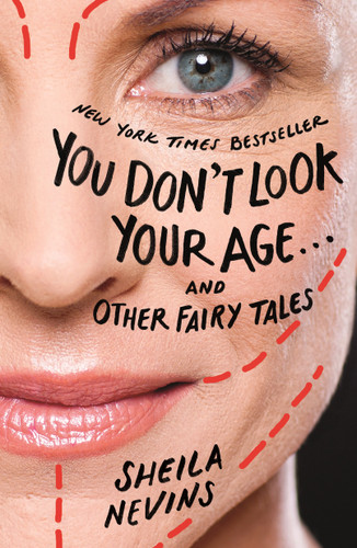 You Don't Look Your Age...and Other Fairy Tales - 9781250111319 by Sheila Nevins, 9781250111319