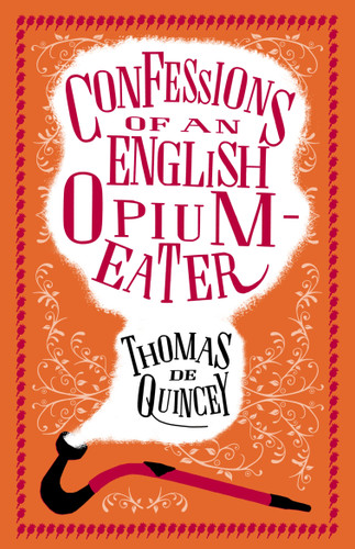 Confessions of an English Opium-Eater by Thomas De Quincey, 9781847497635