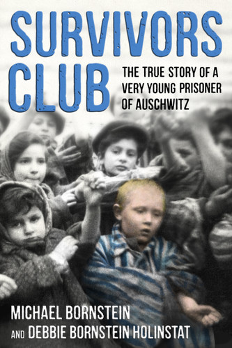 Survivors Club (The True Story of a Very Young Prisoner of Auschwitz) - 9781250118752 by Michael Bornstein, Debbie Bornstein Holinstat, 9781250118752