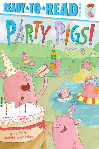 Party Pigs! (Ready-to-Read Pre-Level 1) - 9781534428782 by Eric Seltzer, Tom Disbury, 9781534428782