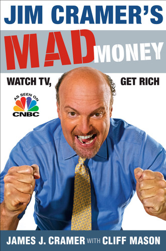 Jim Cramer's Mad Money (Watch TV, Get Rich) by James J. Cramer, Cliff Mason, 9781416537908