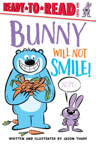 Bunny Will Not Smile! (Ready-to-Read Level 1) by Jason Tharp, Jason Tharp, 9781534425088