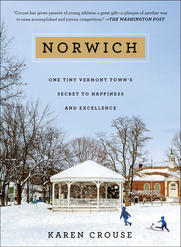 Norwich (One Tiny Vermont Town's Secret to Happiness and Excellence) - 9781501119903 by Karen Crouse, 9781501119903 Norwich (One Tiny Vermont Town's Secret to Happiness and Excellence) - 9781501119903 by Karen Crouse, 9781501119903