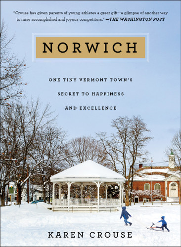 Norwich (One Tiny Vermont Town's Secret to Happiness and Excellence) - 9781501119903 by Karen Crouse