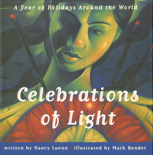 Celebrations Of Light (Celebrations Of Light) by Nancy Luenn, Mark Bender, 9780689319860