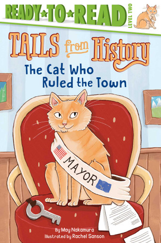 The Cat Who Ruled the Town (Ready-to-Read Level 2) by May Nakamura, Rachel Sanson, 9781534436428
