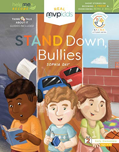 Stand Down, Bullies (Becoming a Friend & Overcoming Being a Bully) by Sophia Day, Kayla Pearson, Timothy Zowada, 9781642552331