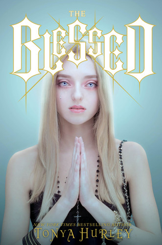 The Blessed by Tonya Hurley, Abbey Watkins, 9781442429512