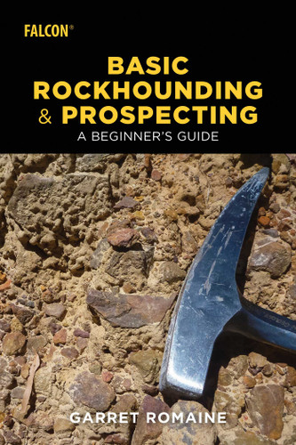 Basic Rockhounding and Prospecting by Garret Romaine, 9781493032815