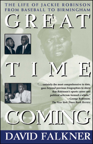 Great Time Coming (The Life Of Jackie Robinson From Baseball to Birmingham) by David Falkner, 9780684823485